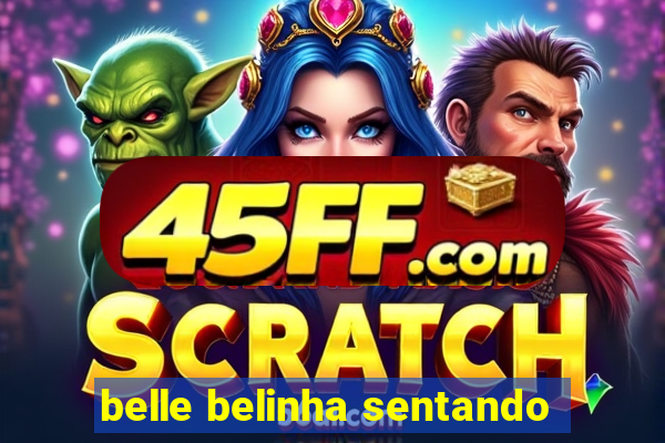 belle belinha sentando